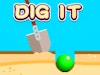 Dig It!